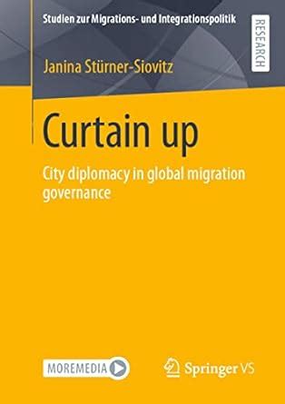 Buy Curtain up: City diplomacy in global migration governance (Studien ...