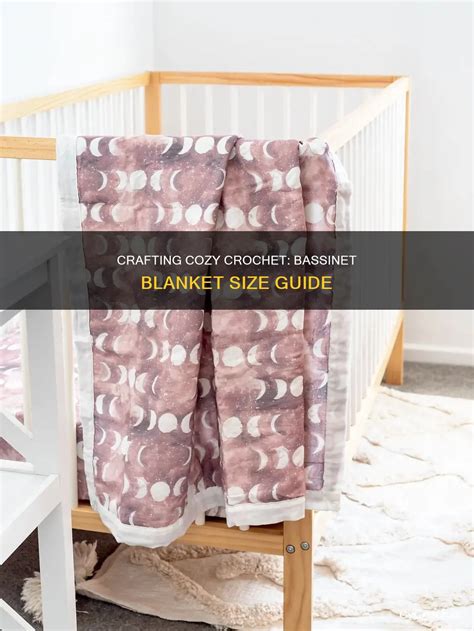 Crafting Cozy Crochet: Bassinet Blanket Size Guide | CyCrochet