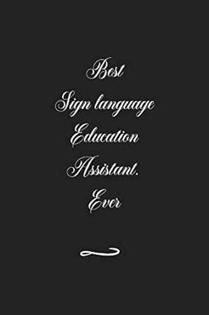 Best Sign language Education Assistant. Ever: Funny Office Notebook ...