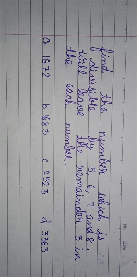 find the number which is divisible by 5,6,7and 8 . will leave the ...