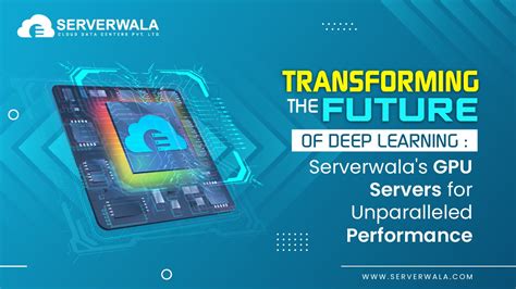 Transforming the Future of Deep Learning: Serverwala's GPU Servers