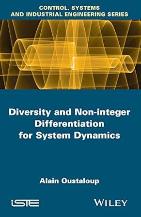 Diversity and Non-integer Differentiation for System Dynamics (Control ...