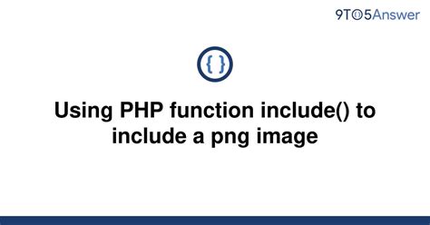 [Solved] Using PHP function include() to include a png | 9to5Answer