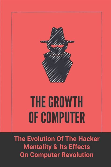 Buy The Growth Of Computer: The Evolution Of The Hacker Mentality & Its ...