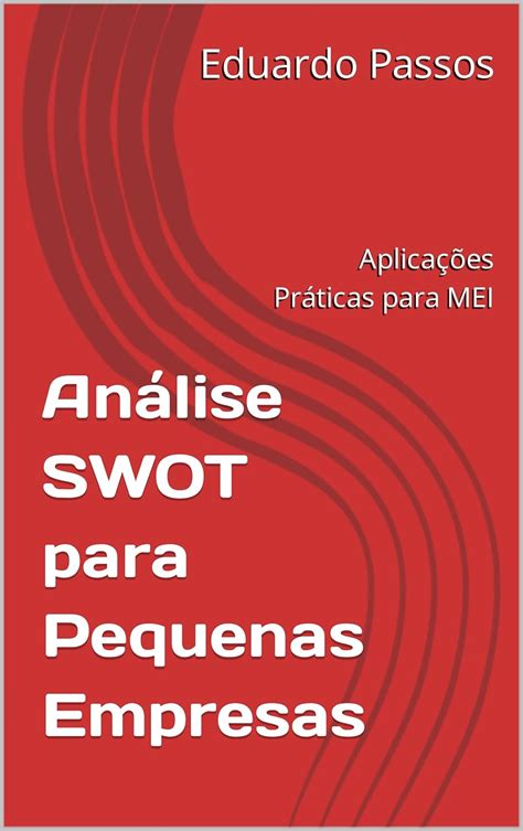 Análise SWOT para Pequenas Empresas: Aplicações Práticas para MEI ...