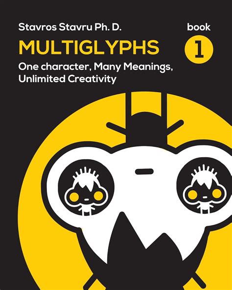 Multiglyphs: One Character, Many Meanings, Unlimited Creativity eBook ...