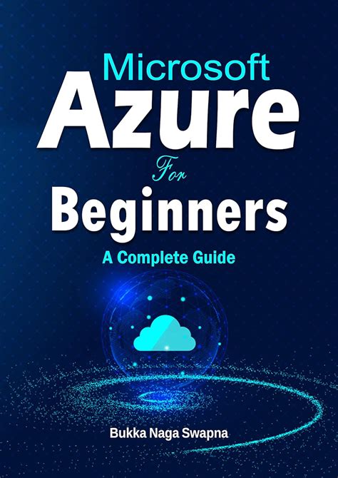 Microsoft Azure For Beginners: A Complete Guide eBook : Naga Swapna ...