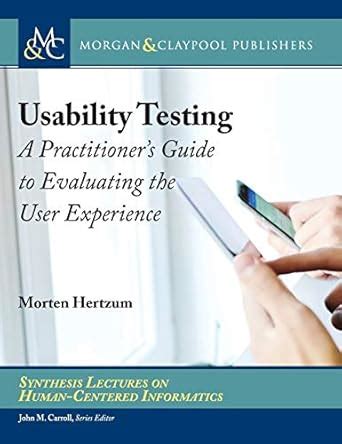 Usability Testing: A Practitioner's Guide to Evaluating the User ...
