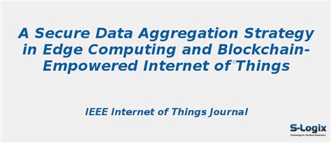 A Secure Data Aggregation Strategy in Edge Computing | S-Logix