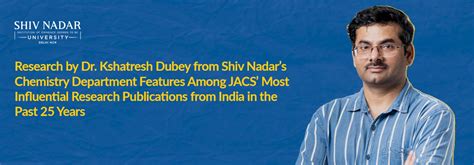 Research by Dr. Kshatresh Dubey from Shiv Nadar’s Chemistry Department ...