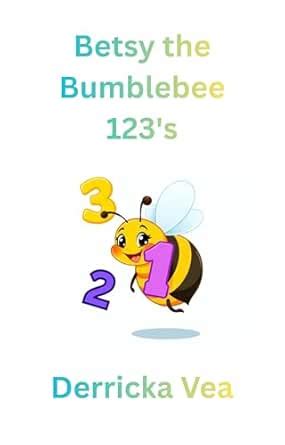 Betsy the Bumblebee 123's eBook : Vea, Derricka: Amazon.in: Kindle Store