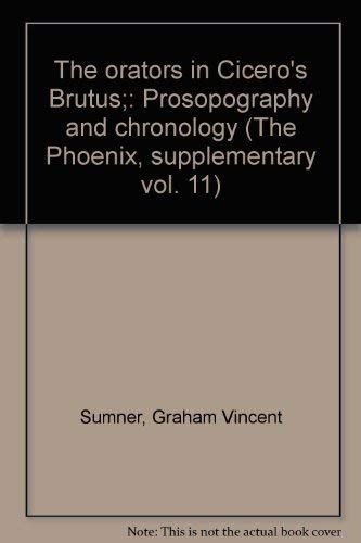 The Orators in Cicero's Brutus: Prosopography and Chronology (The ...