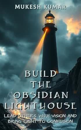 Build the Obsidian Lighthouse: Lead others with vision and bring light ...