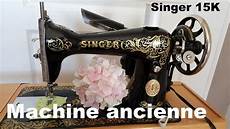 machine a coudre ancienne singer singer 15k30 machine 224 coudre ancienne machine a coudre ancienne singer singer 15k30 machine 224 coudre ancienne