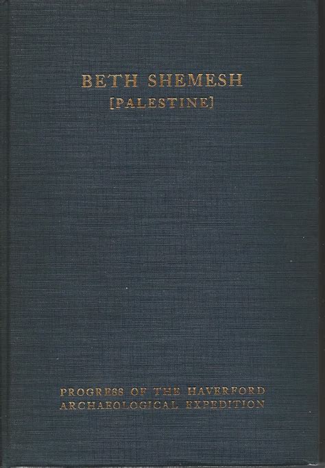 Beth Shemesh (Palestine): Progress of the Haverford Archaeological ...