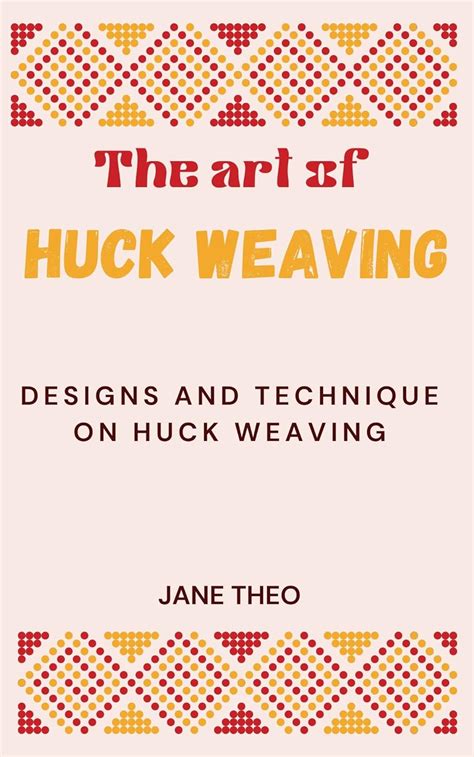 The art of Huck Weaving: Designs and Technique on Huck Weaving eBook ...