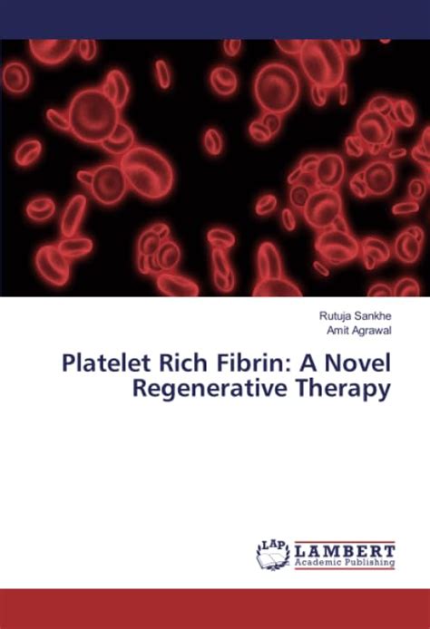 Platelet Rich Fibrin: A Novel Regenerative Therapy : Amit Agrawal, Amit ...
