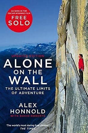 Buy Alone on the Wall: Alex Honnold and the Ultimate Limits of ...