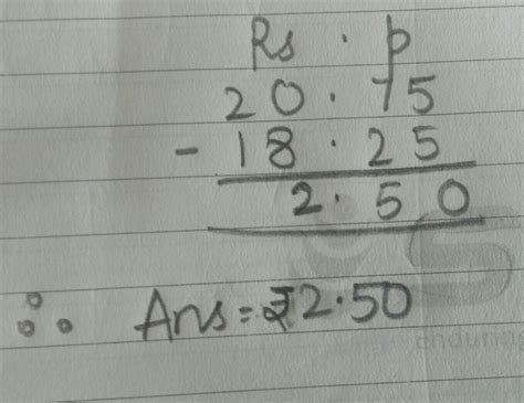 Subtract: Rs.18.25 from Rs.20.75 - Brainly.in