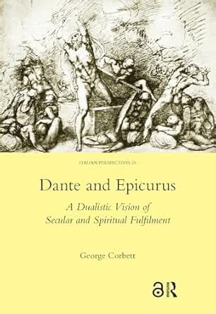Dante and Epicurus: A Dualistic Vision of Secular and Spiritual ...