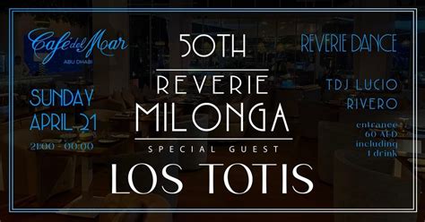 50th Reverie Milonga with Los Totis , Café del Mar Abu Dhabi, 21 April ...