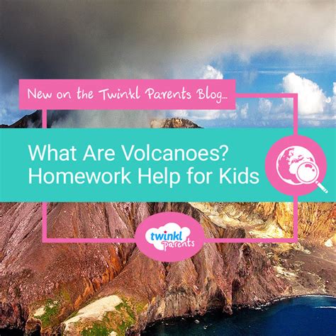 What are Volcanoes? Homework help for Children - Twinkl