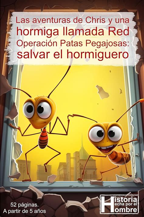 Las aventuras de Chris y una hormiga llamada Red. Operación Patas ...