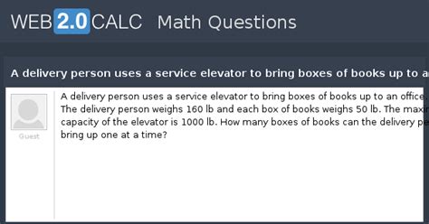 View question - A delivery person uses a service elevator to bring ...