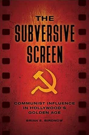 The Subversive Screen: Communist Influence in Hollywood's Golden Age ...