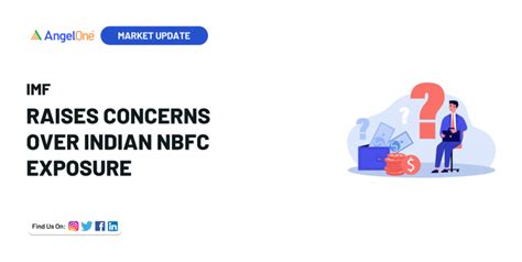 IMF Raises Concerns Over Indian NBFCs’ High Exposure to Power and ...