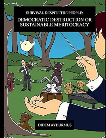 Survival despite the People: Democratic Destruction or Sustainable ...