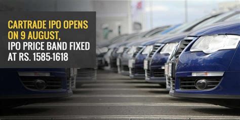 CarTrade IPO Opens on 9 August, IPO Price band Fixed at Rs. 1585 - 1618 ...