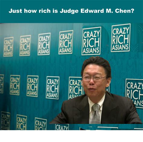 Just how rich is Judge Edward M. Chen? – Digital Cruelty – They thought ...