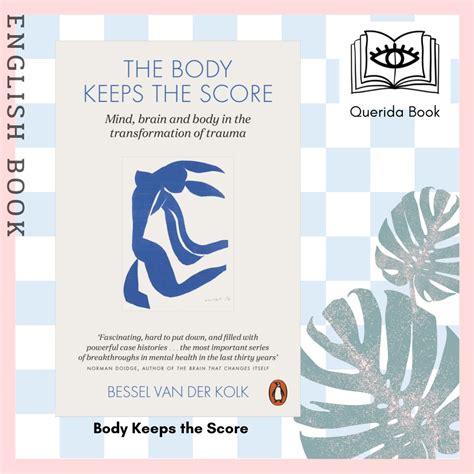 Querida The Body Keeps the Score Mind Brain and Body in the Transformation of Trauma by Bessel ...