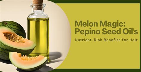 Melon Magic: Pepino Seed Oil's Nutrient-Rich Benefits for Hair | Clinikally