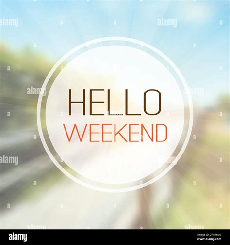 Inspirational Sentence - Hello weekend on a Blurred Background Stock ...
