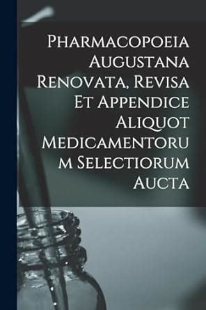 Buy Pharmacopoeia Augustana Renovata, Revisa Et Appendice Aliquot ...