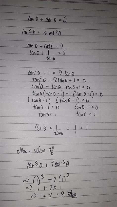 If tan theta +cot theta=2 find tan 7 theta +cot 7 theta - Brainly.in