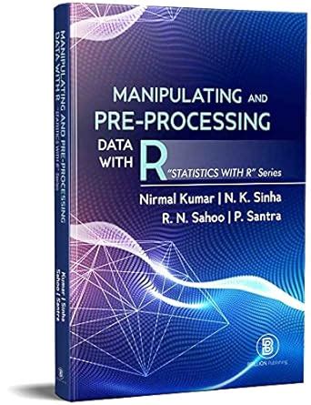 Buy Manipulating and Pre-Processing Data with R: Statistics with R ...