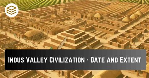 Harappan Civilization Date, Extent, and Characteristics : An Unsolved ...