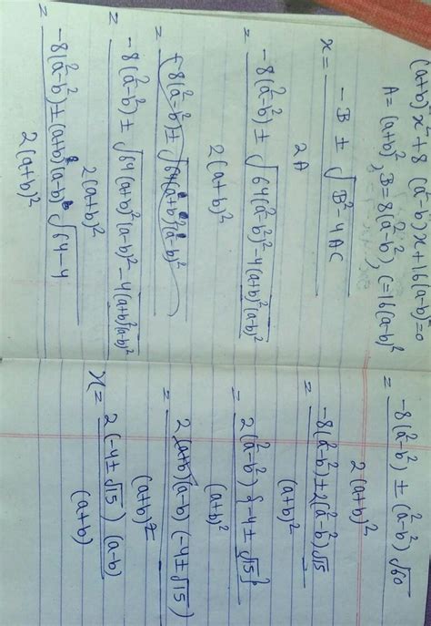 (a+b)²x² + 8(a²-b²)x + 16 (a-b)² =0solve.No copy paste please. I want ...