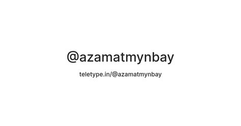 @azamatmynbay — Teletype