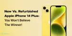 New Vs. Refurbished Apple iPhone 14 Plus: You Won't Believe The Winner ...