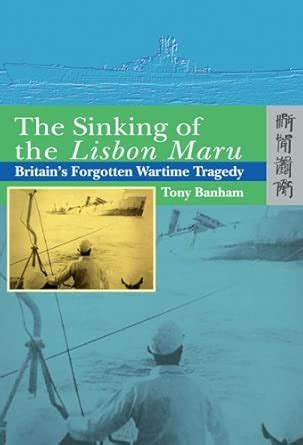 Buy The Sinking of the Lisbon Maru – Britain′s Forgotten Wartime ...