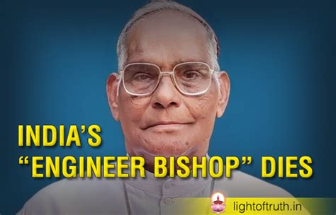 INDIA’S “ENGINEER BISHOP” DIES - Light Of Truth