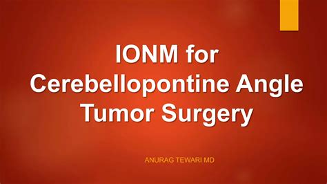 IONM for Cerebellopontine Angle Tumor Surgery | PPTX