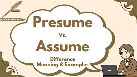 Presume vs Assume – Difference, Meaning & Examples - grammarlearns.com