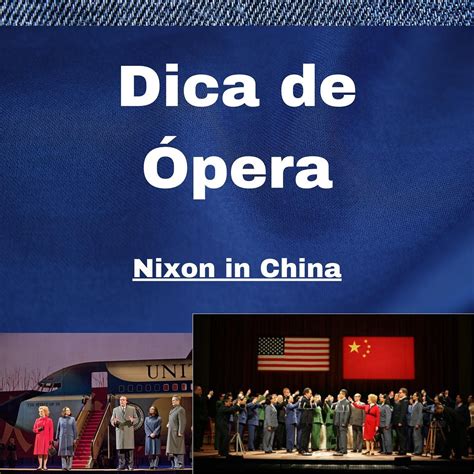 *Nixon in China* é uma ópera em três atos de John Adams, com libreto de ...