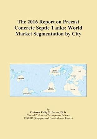 The 2016 Report on Precast Concrete Septic Tanks: World Market ...