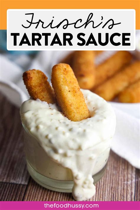 Frisch's Tartar Sauce - The Food Hussy
